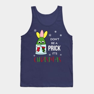 Don't Be A Prick It's Christmas - Hybrid Cactus In Christmas Themed Pot Tank Top